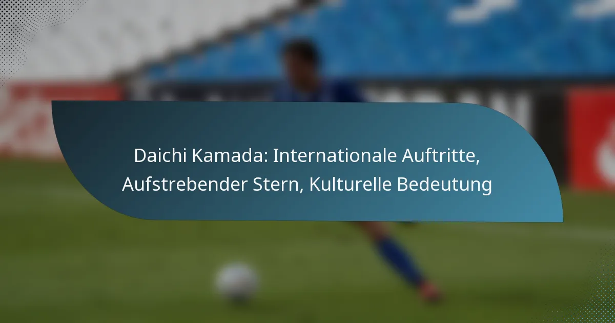 Daichi Kamada: Internationale Auftritte, Aufstrebender Stern, Kulturelle Bedeutung
