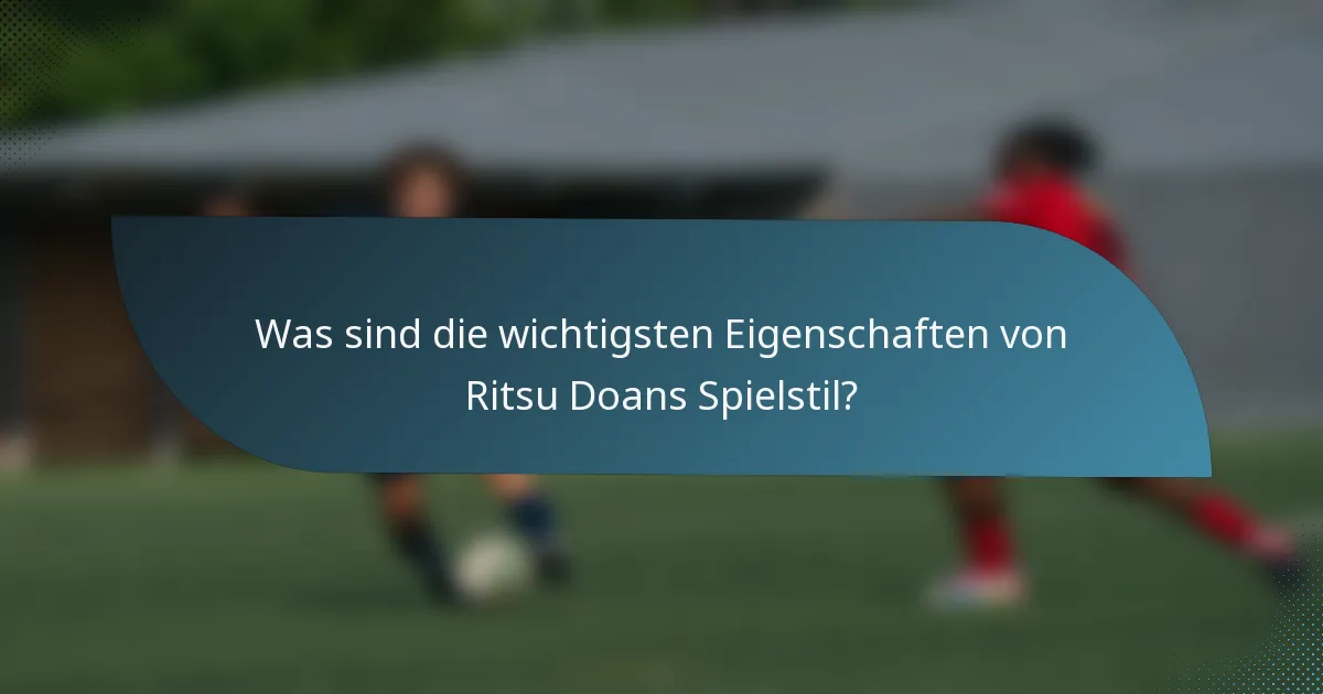 Was sind die wichtigsten Eigenschaften von Ritsu Doans Spielstil?